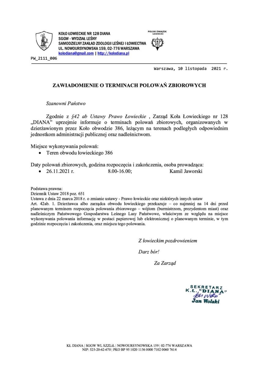Skan kartki z tekstem: "Zgodnie z §42 ab Ustawy Prawo Łowieckie , Zarząd Koła Łowieckiego nr 128 „DIANA” uprzejmie informuje o terminach polowań zbiorowych, organizowanych w dzierżawionym przez Koło obwodzie 386, leżącym na terenach podległych odpowiednim jednostkom administracji publicznej oraz nadleśnictwom. Miejsce wykonywania polowań: • Teren obwodu łowieckiego 386 Daty polowań zbiorowych, godzina rozpoczęcia i zakończenia, osoba prowadząca: • 26.11.2021 r. 8.00-16.00; Kamil Jaworski"