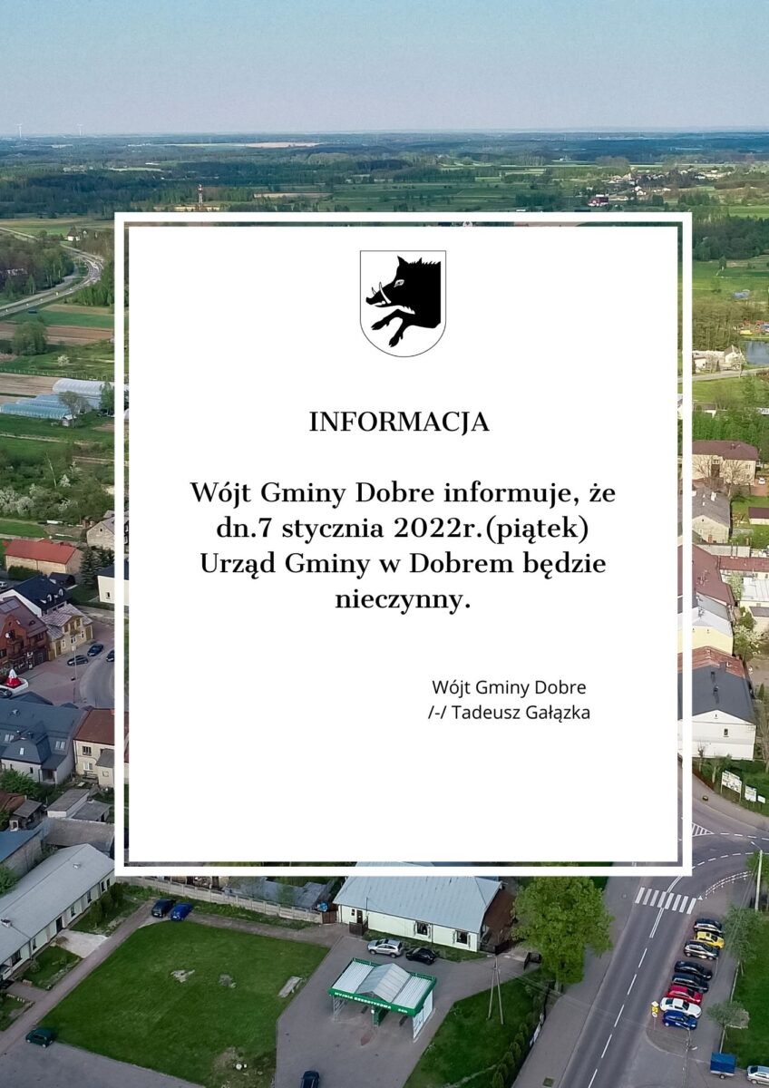 W dniu 07.01.2022 roku Urząd Gminy w Dobrem będzie nieczynny. Za utrudnienia przepraszamy.