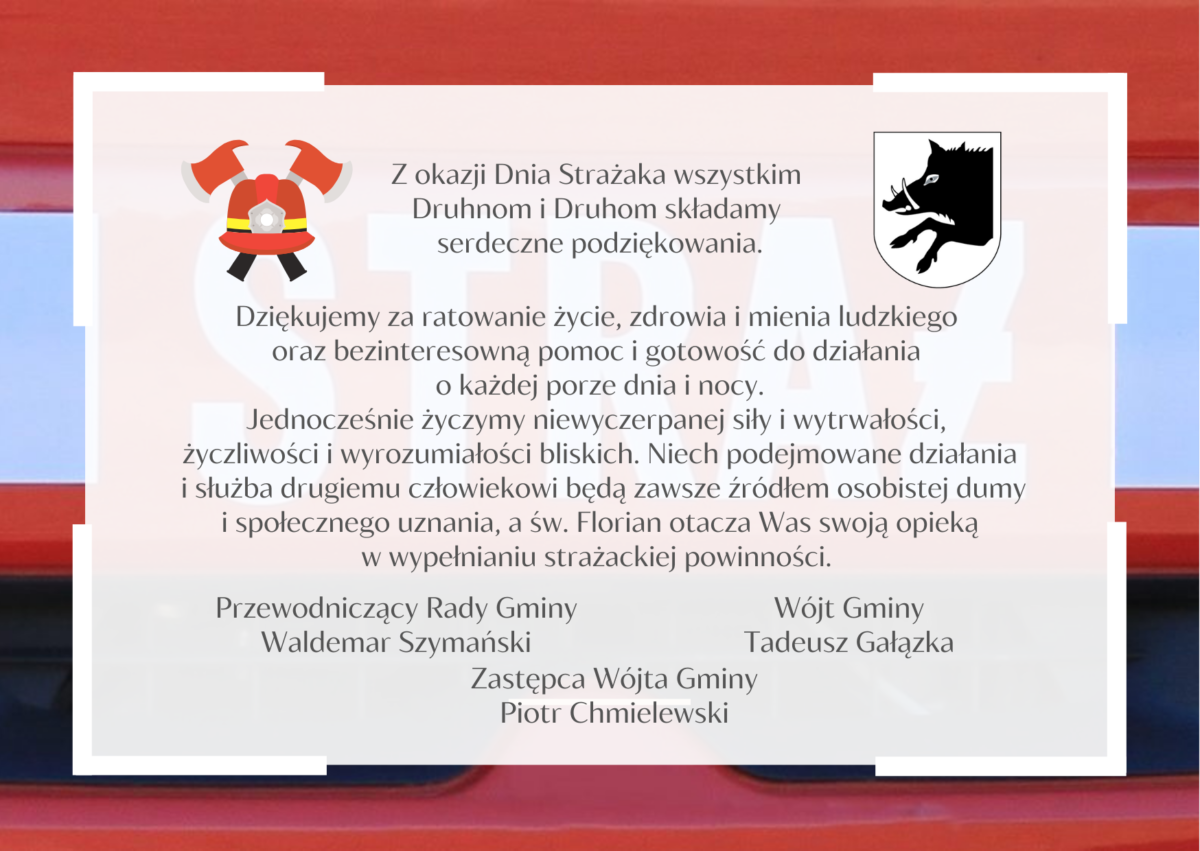 Zdjęcia treści życzeń: Z okazji Dnia Strażaka wszystkim Druhnom i Druhom składamy serdeczne podziękowania.