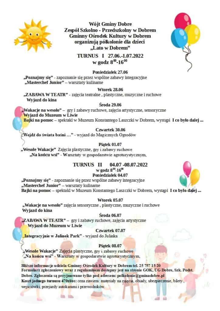 plakat na polkolonie z tekstem: Bliższe informacje udziela Gminny Ośrodek Kultury w Dobrem tel. 25 757 15 20 Formularz zgłoszeniowy wraz z regulaminem dostępny jest na stronie GOK, UG Dobre, Szk. Podst. Dobre. Zgłoszenia są przyjmowane tylko pod adresem: polkolonie@gminadobre.pl Koszt jednego turnusu 470zł/os: cena zawiera: materiały na zajęcia, obiady, ubezpieczenie, bilety , wejściówki, przejazdy autokarami i przewodników.