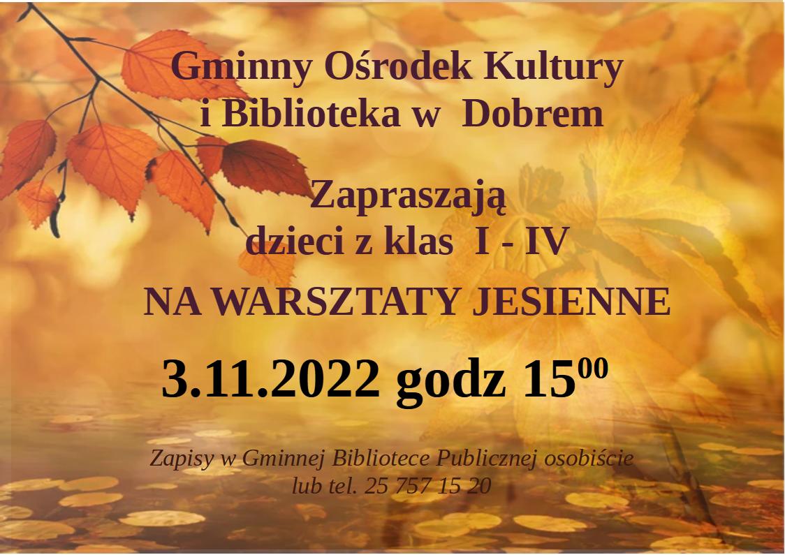 Gminny Ośrodek Kultury i Biblioteka w  Dobrem zapraszają dzieci z klas I-IV na zajęcia, które odbędą się 3.11.2022 o godz. 15:00. Zapisy w Gminnej Bibliotece Publicznej osobiście lub tel. 25 757 15 20.