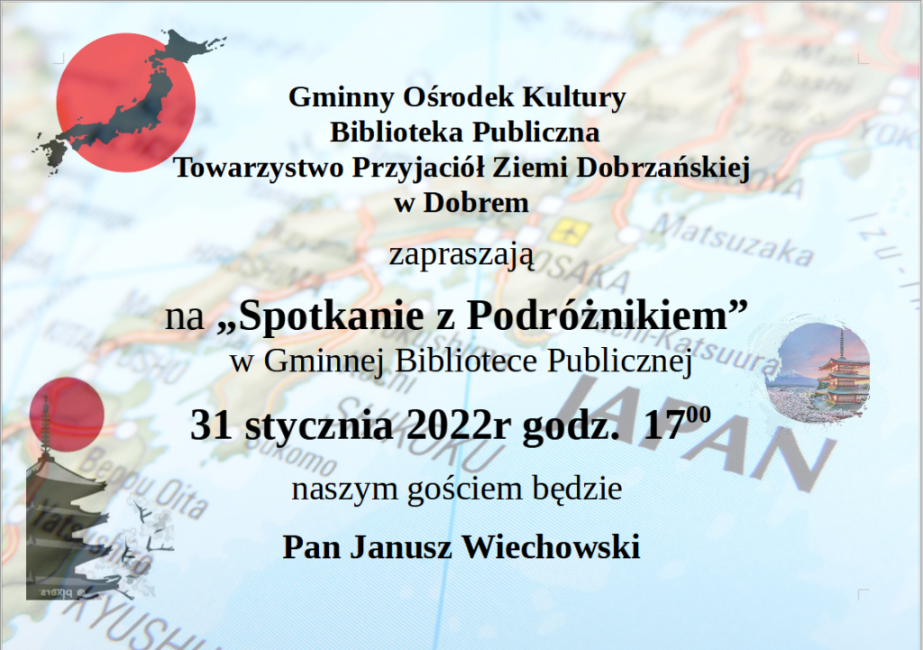 Plakat w japońskie symbole i napis: Gminny Ośrodek Kultury Biblioteka Publiczna Towarzystwo Przyjaciół Ziemi Dobrzańskiej w Dobrem zapraszają na „Spotkanie z Podróżnikiem” w Gminnej Bibliotece Publicznej 31 stycznia 2022r godz. 17.00