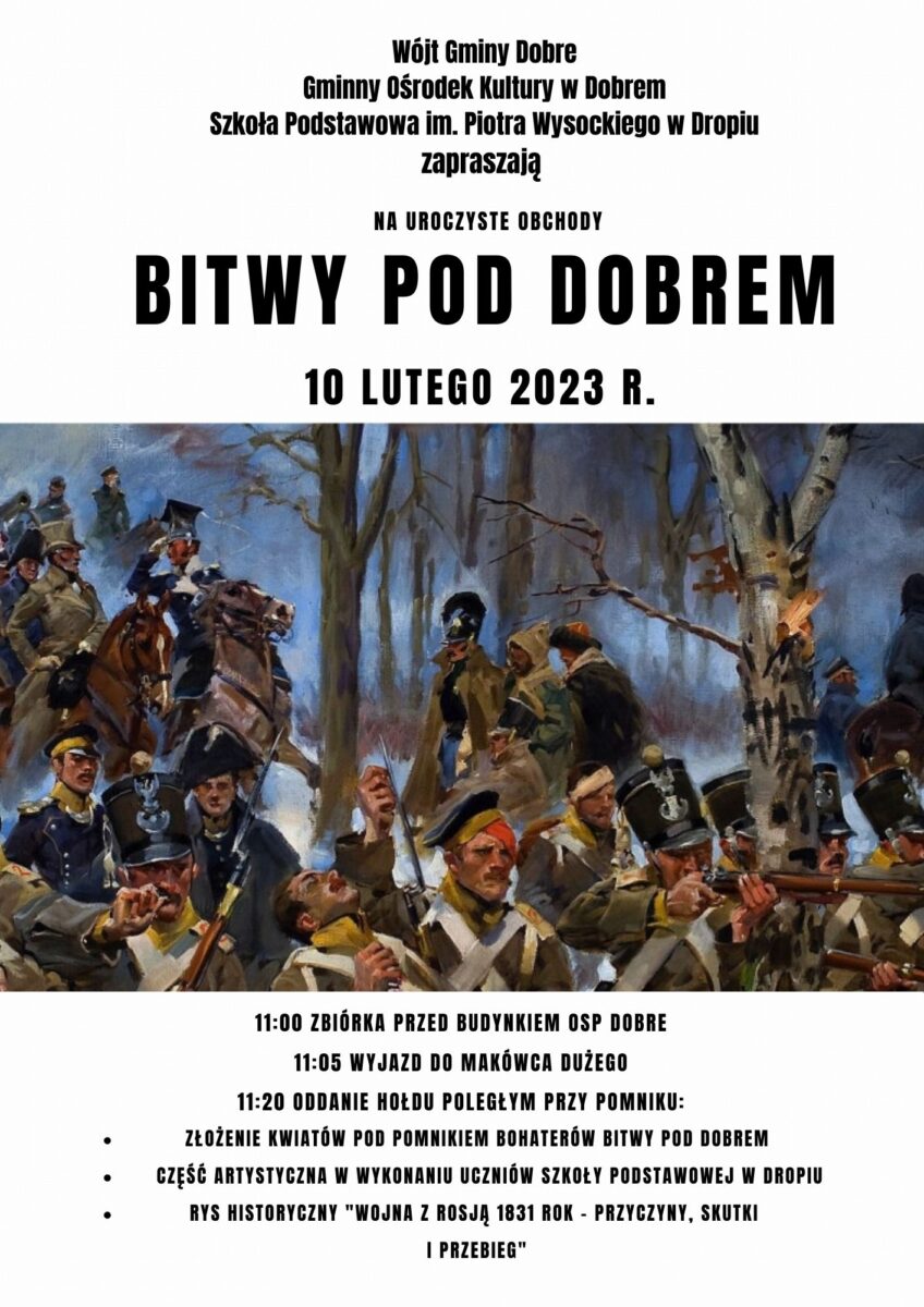 Plakat z tekstem: Wójt Gminy Dobre, Gminny Ośrodek Kultury w Dobrem, Szkoła Podstawowa im. Piotra Wysockiego w Dropiu zapraszają na uroczyste obchody BITWY POD DOBREM.
