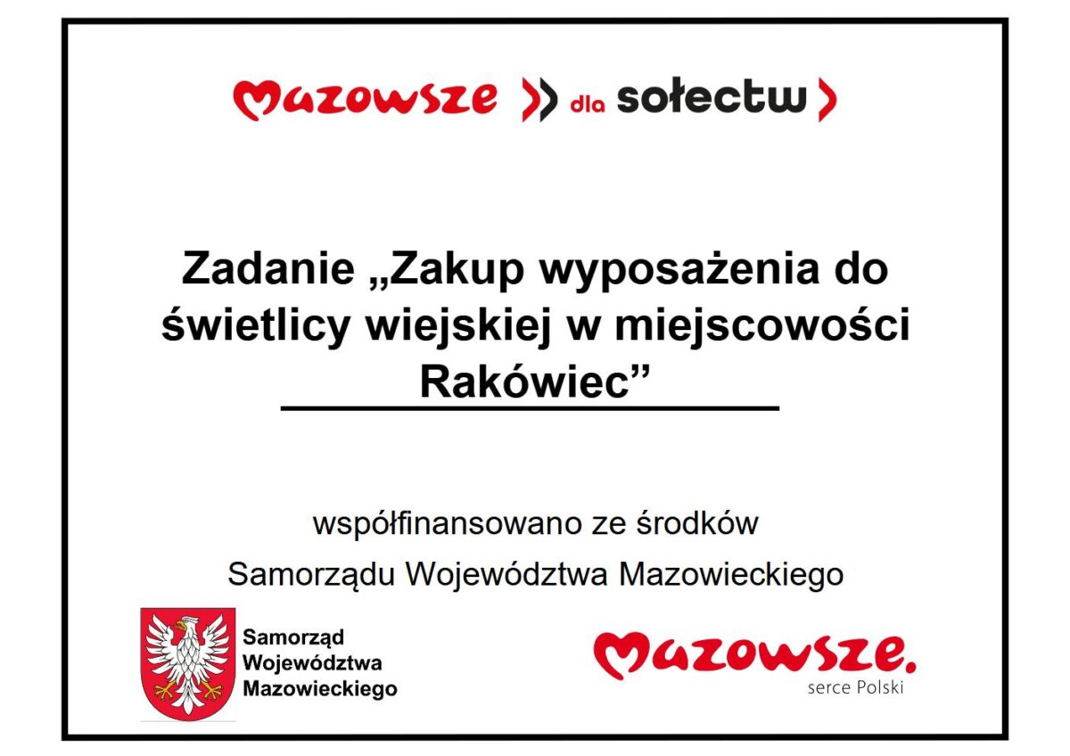 Dla świetlicy wiejskiej w Rakówcu zostało zakupione wyposażenie w postaci sprzętu AGD, RTV, szafy i akcesoria kuchenne a także karnisze i rolety. Zakup został dofinansowany z Samorządu Województwa Mazowieckiego w ramach „Mazowieckiego Instrumentu Aktywizacji Sołectw 2023” – „Mazowsze dla sołectw 2023”.