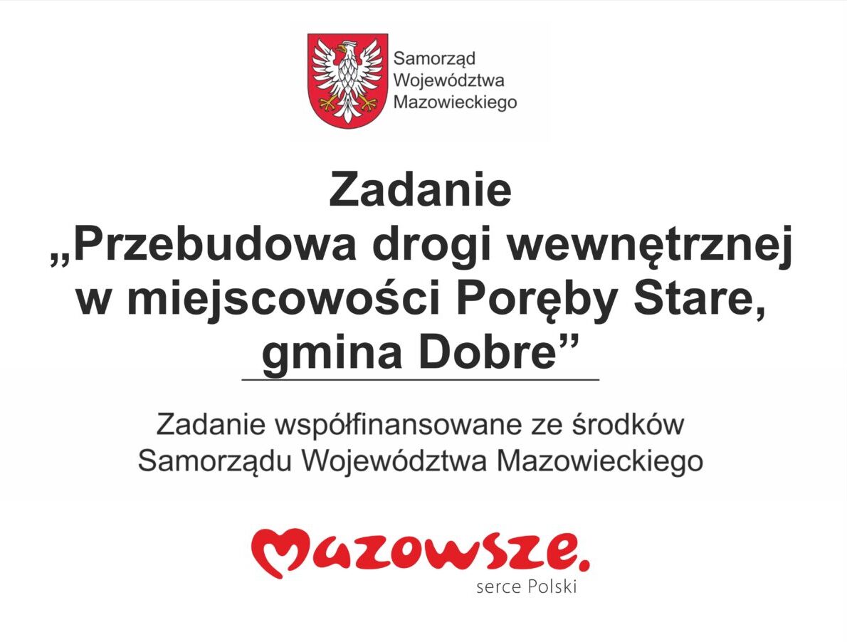 Gmina Dobre wykonała przebudowę drogi w Porębach Starych. Na zadanie to przyznano Gminie dotację ze środków budżetu Województwa Mazowieckiego tablica