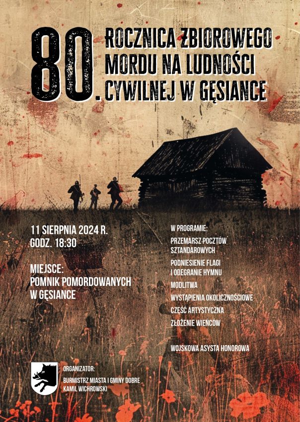 86058-GMINA-DOBRE-Gesianka-plakat-—-kopia Plakat upamiętniający 80. rocznicę masakry cywilów w Gęsiance zawiera informacje o wydarzeniach, które odbędą się 11 sierpnia 2024 roku o godzinie 18:30 przy pomniku Pomordowanych w Gęsiance. W programie obejmującym marsz, modlitwę i ceremonię.