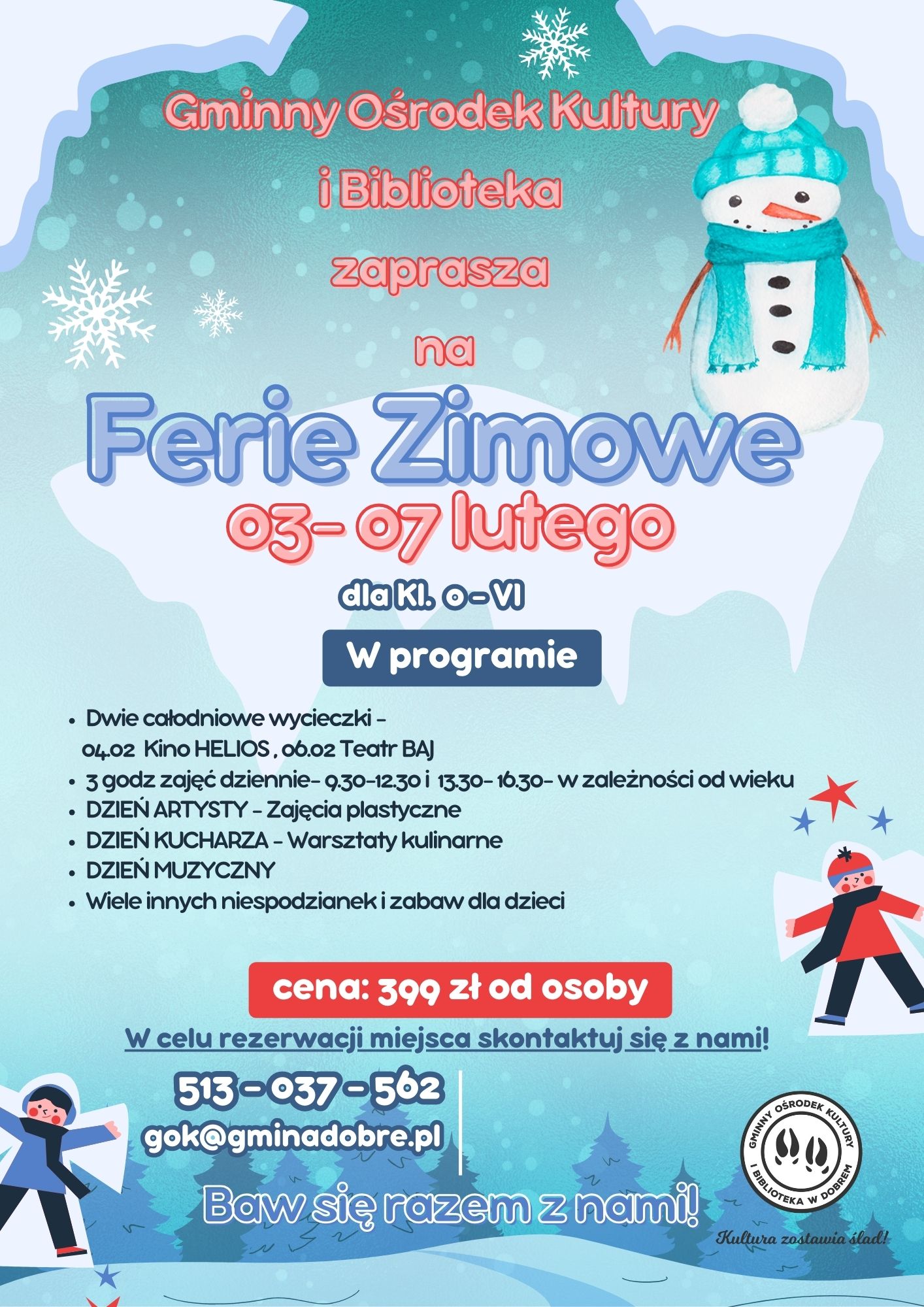 Na plakacie widocznym jest bałwan, który promuje świąteczne urządzenia zimowe z dostępnymi na 3-7 lutego, urządzenia mobilne jak wycieczki, warsztaty artystyczne i dzień muzyki. dodatkowo zawarto informacje kontaktowe dotyczące rezerwacji miejsc.