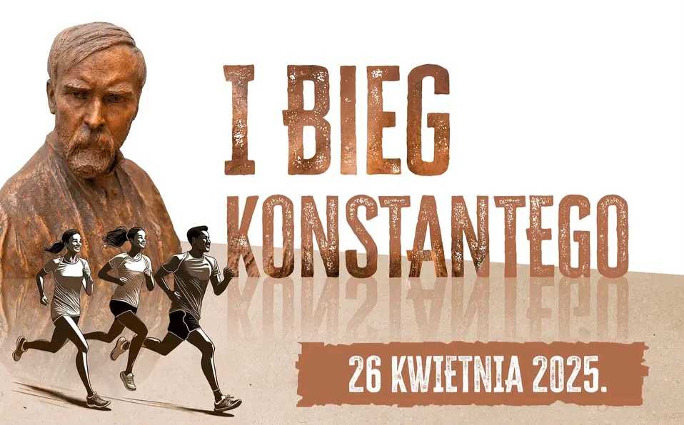 Plakat promujący „I Bieg Konstantego” przedstawia postać mężczyzny oraz trzech biegaczy w ruchu, co symbolizuje ducha sportowej. Wydarzenie ma pojawić się 26 kwietnia 2025 roku, co jest wyraźnie zaznaczone na plakacie.