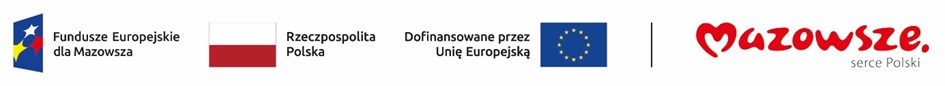Na obrazku znajduje się logotypy Unii Europejskiej, Polski, symbolizujące fundusze unijne oraz Mazowsza. Obok nich znajdują się napisy w języku polskim, informujące o pochodzeniu środków finansowych i beneficjenta.