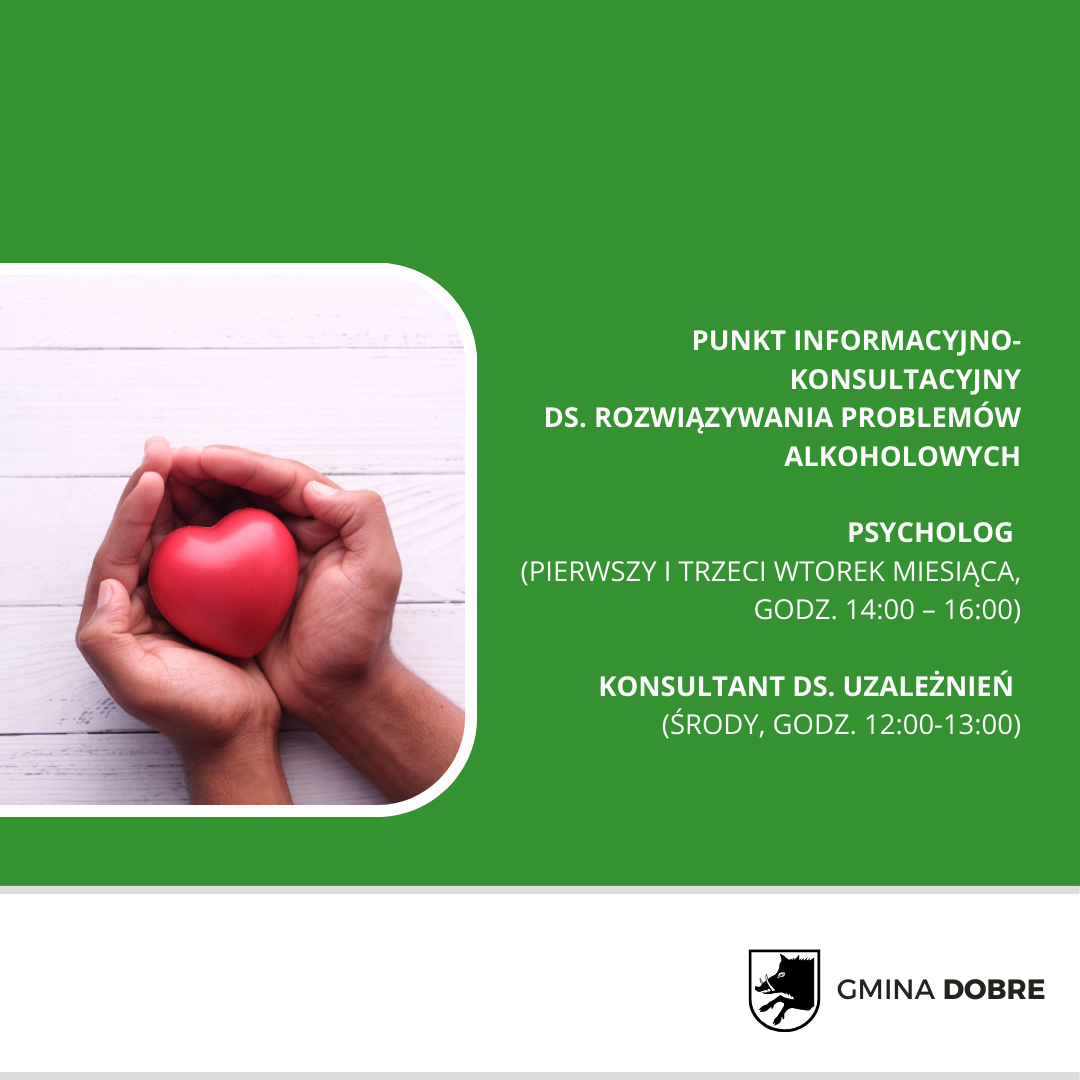 Dwie dłonie trzymają czerwone serce na jasnym tle. Obok na zielonym tle jest informacja o konsultacjach ds. alkoholu. U dołu znajduje się logo gminy Dobre.